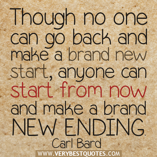 Though-no-one-can-go-back-and-make-a-brand-new-start-anyone-can-start-from-now-and-make-a-brand-new-ending.